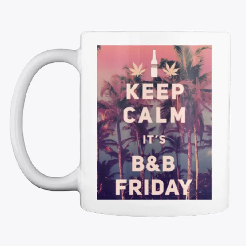 Keep Calm! It's B&amp;B Friday!